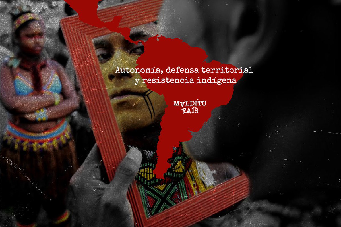 Autonomía, defensa territorial y resistencia indígena